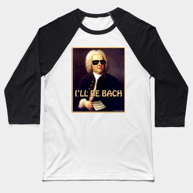 I'll Be Bach Baseball T-Shirt by JEAndersonArt